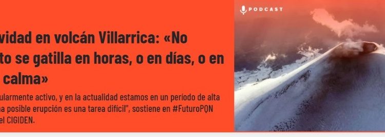 Radio Futuro | Geólogo y actividad en volcán Villarrica: «No sabemos si esto se gatilla en horas, o en días, o en semanas, o se calma»
