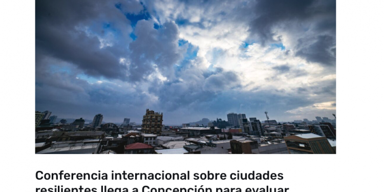 TVR | Conferencia internacional sobre ciudades resilientes llega a Concepción para evaluar desafíos actuales de las urbes