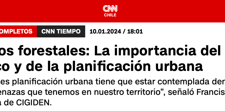 CNN Chile | Incendios forestales: La importancia del factor climático y de la planificación urbana