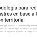 CodexVerde | Crean metodología para reducir el riesgo desastres en base a la planificación territorial
