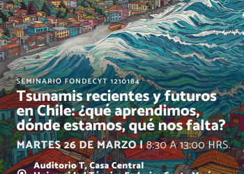 Tsunamis recientes y futuros en Chile: ¿qué aprendimos, dónde estamos, qué nos falta?