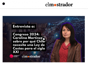 El Mostrador | Geógrafa Carolina Martínez explica por qué Chile necesita una Ley de Costas para el siglo XXI
