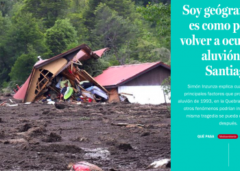 Qué Pasa LT | Soy geógrafo y así es como podría volver a ocurrir un aluvión en Santiago