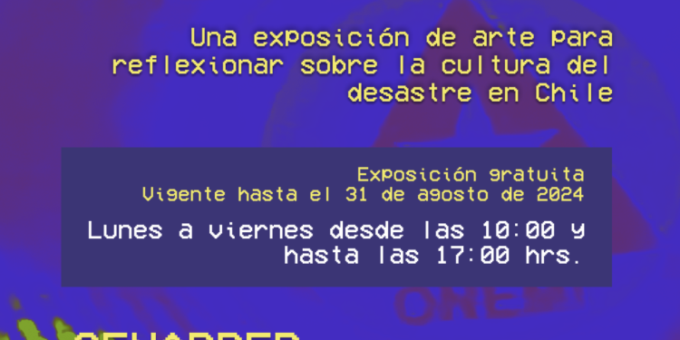 Exposición DESARTES «Post-resiliencia»: Una exposición de arte para reflexionar sobre la cultura del desastre en Chile