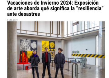 Ad Prensa | Vacaciones de Invierno 2024: Exposición de arte aborda qué significa la “resiliencia” ante desastres