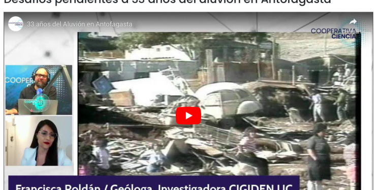Cooperativa Ciencias | Desafíos pendientes a 33 años del aluvión en Antofagasta