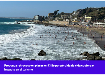 El Desconcierto | Preocupa retroceso en playas en Chile por pérdida de vida costera e impacto en el turismo