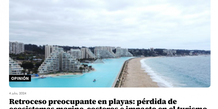 El Mostrador | Retroceso preocupante en playas: pérdida de ecosistemas marino-costeros e impacto en el turismo