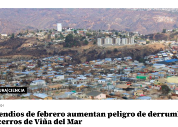 El Mostrador | Incendios de febrero aumentan peligro de derrumbes en cerros de Viña del Mar