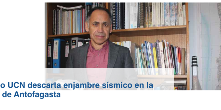 Noticias UCN | Experto UCN descarta enjambre sísmico en la región de Antofagasta